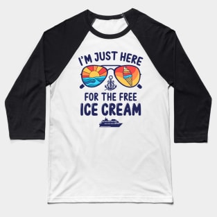 I'm Just Here For The Free Ice Cream Baseball T-Shirt